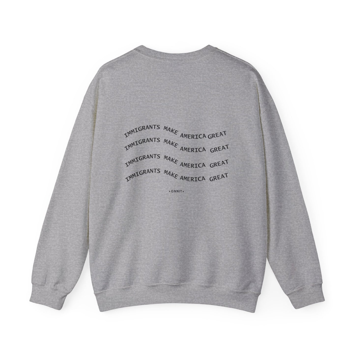 Immigrants Make America Great | Statement Crewneck