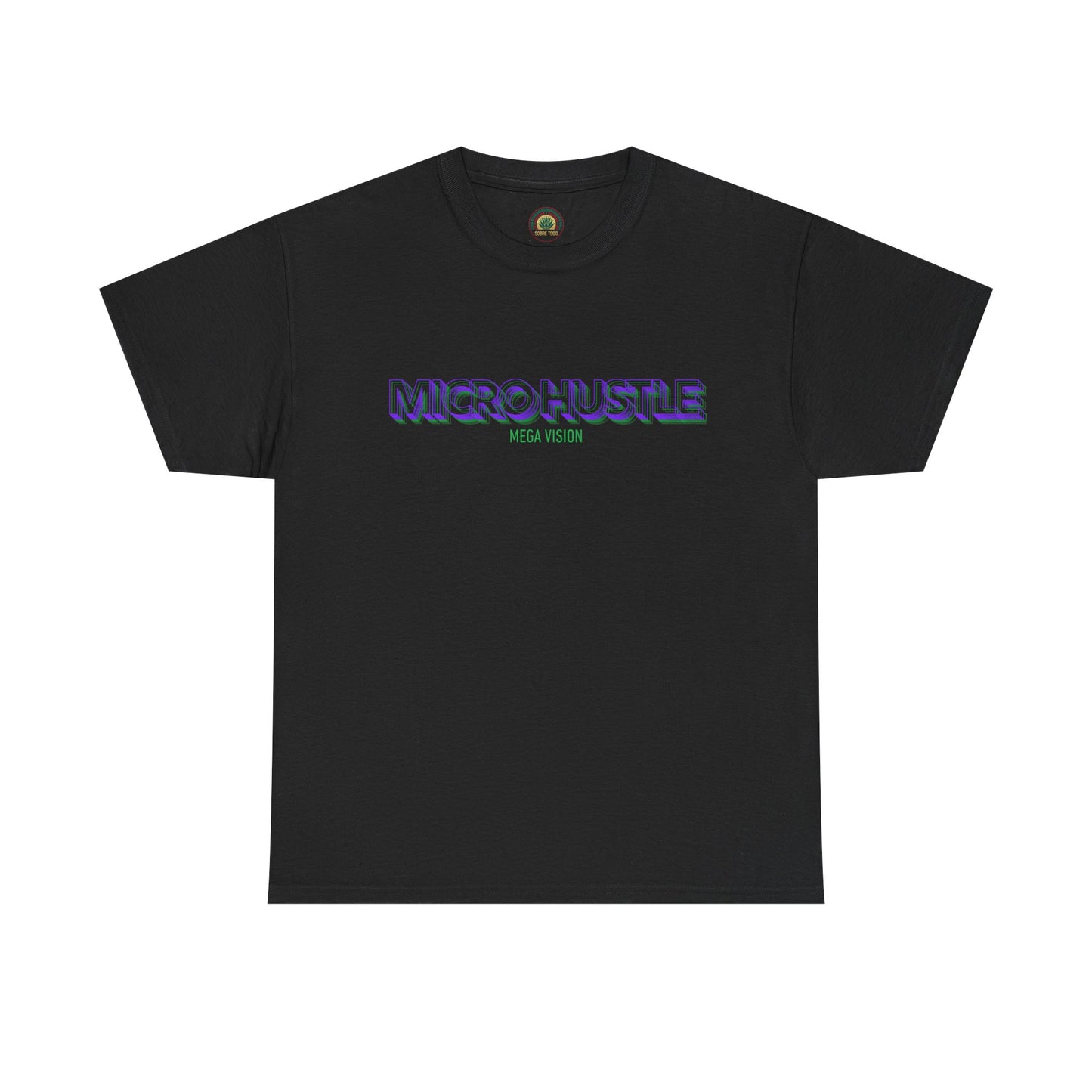 Sobre Todo - Micro Hustle. Mega Vision | Inspirational Shirt, Casual Wear, Gift for Entrepreneurs, Motivation Tee, Hustle Apparel