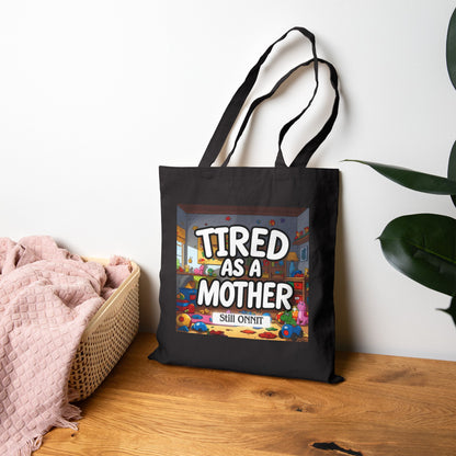 •ONNIT• - Tired as a Mother Tote Bag, Mom Gift, Everyday Use