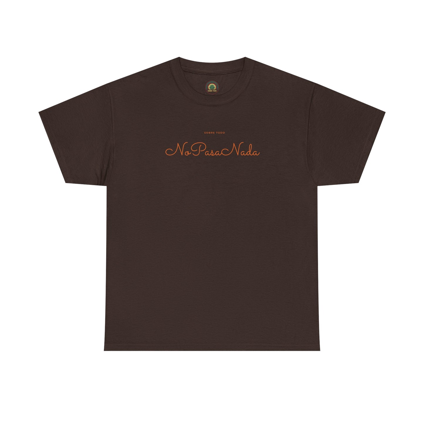 Sobre Todo - No Pasa Nada – Unisex Tee