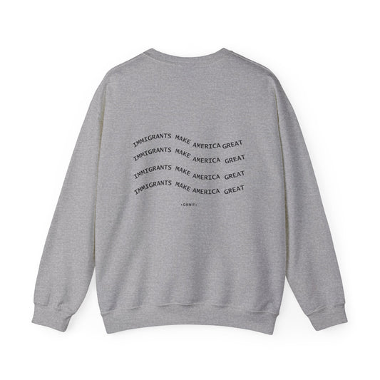 Immigrants Make America Great | Statement Crewneck