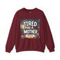 Sobre Todo - Tired as a Mother Crewneck