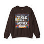 Sobre Todo - Tired as a Mother Crewneck