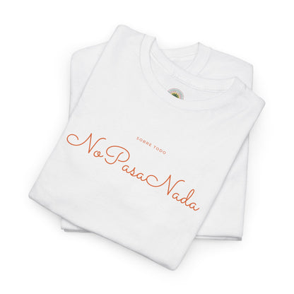 Sobre Todo - No Pasa Nada – Unisex Tee