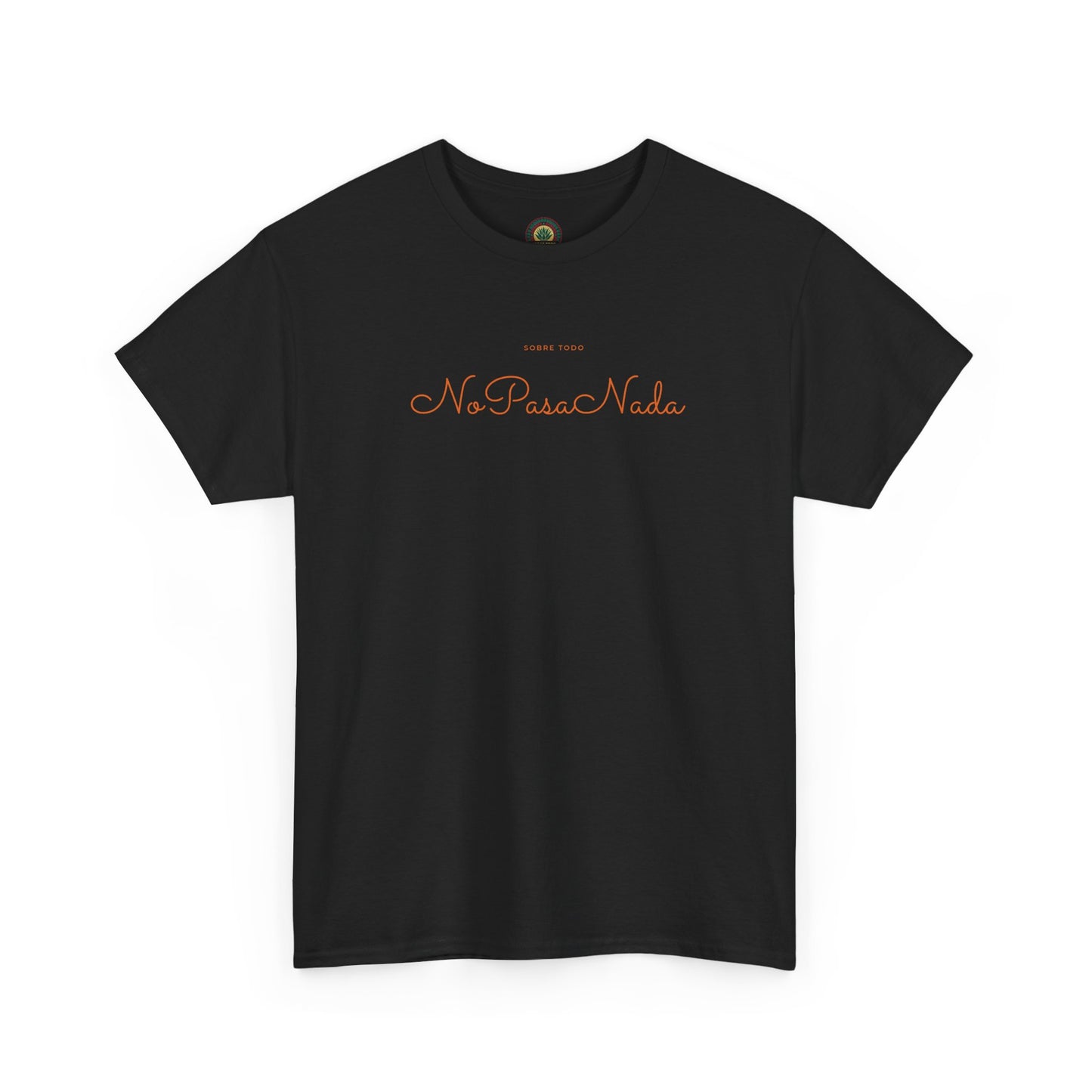 Sobre Todo - No Pasa Nada – Unisex Tee