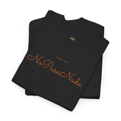 Sobre Todo - No Pasa Nada – Unisex Tee