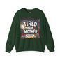 Sobre Todo - Tired as a Mother Crewneck
