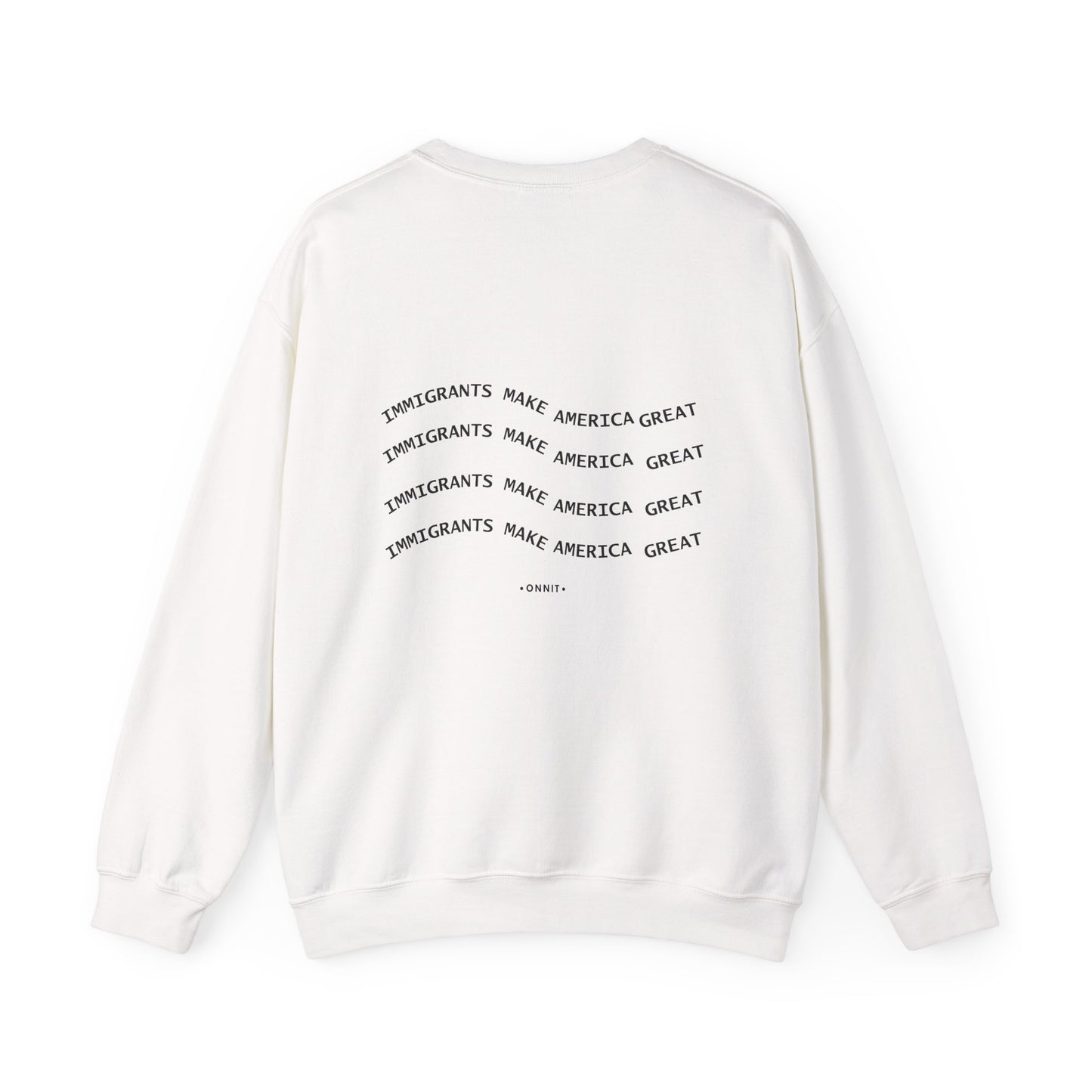 Immigrants Make America Great | Statement Crewneck