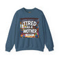 Sobre Todo - Tired as a Mother Crewneck