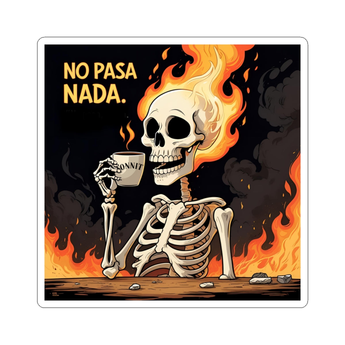 •ONNIT• - No Pasa Nada (But Everything's on Fire) - Vinyl Sticker