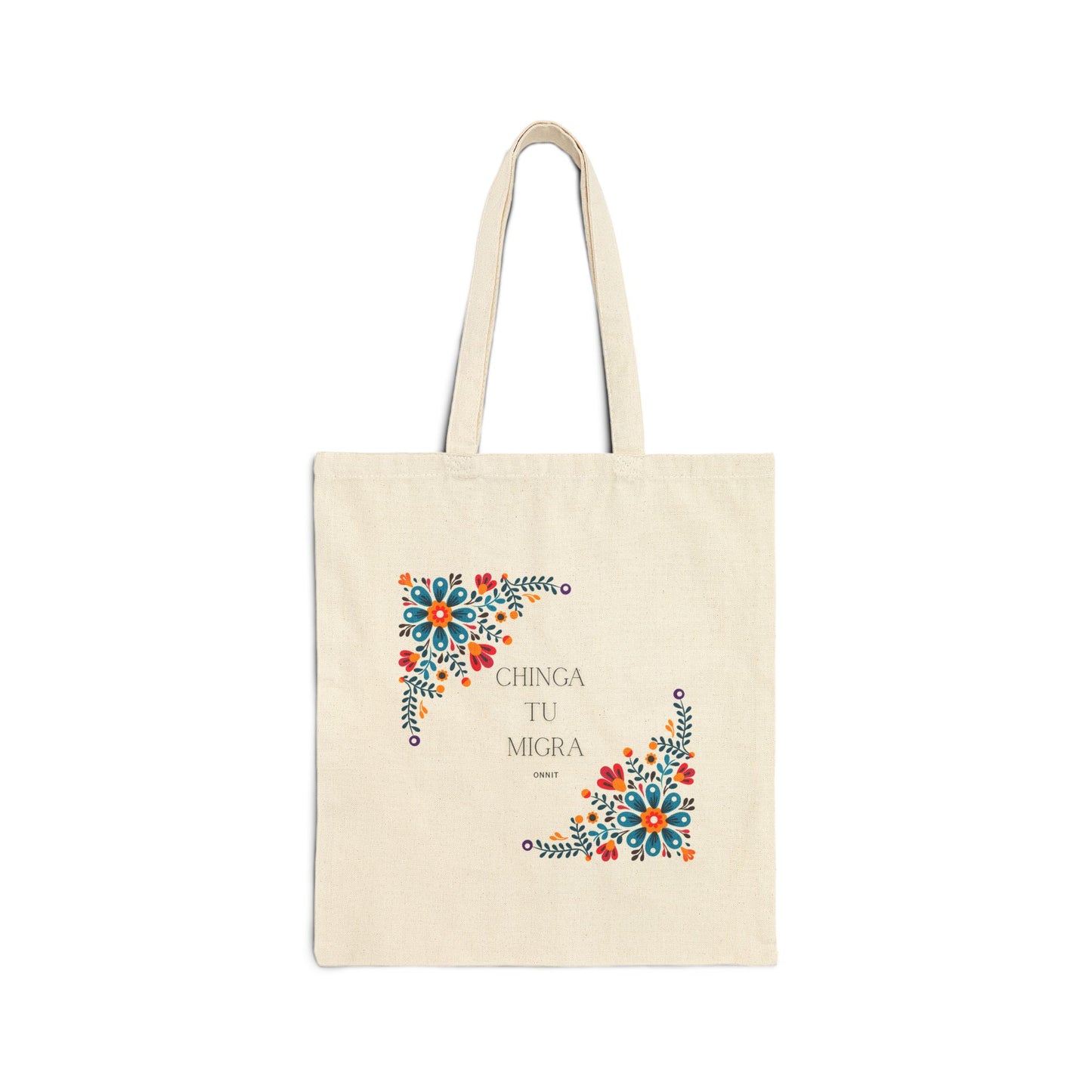 •ONNIT• - Chingá La Migra Chingá Tú Migra - Cotton Tote Bag | Eco-Friendly Everyday Carry, Gift for Activists, Market Bag, Beach Tote, Reusable Shopping Bag