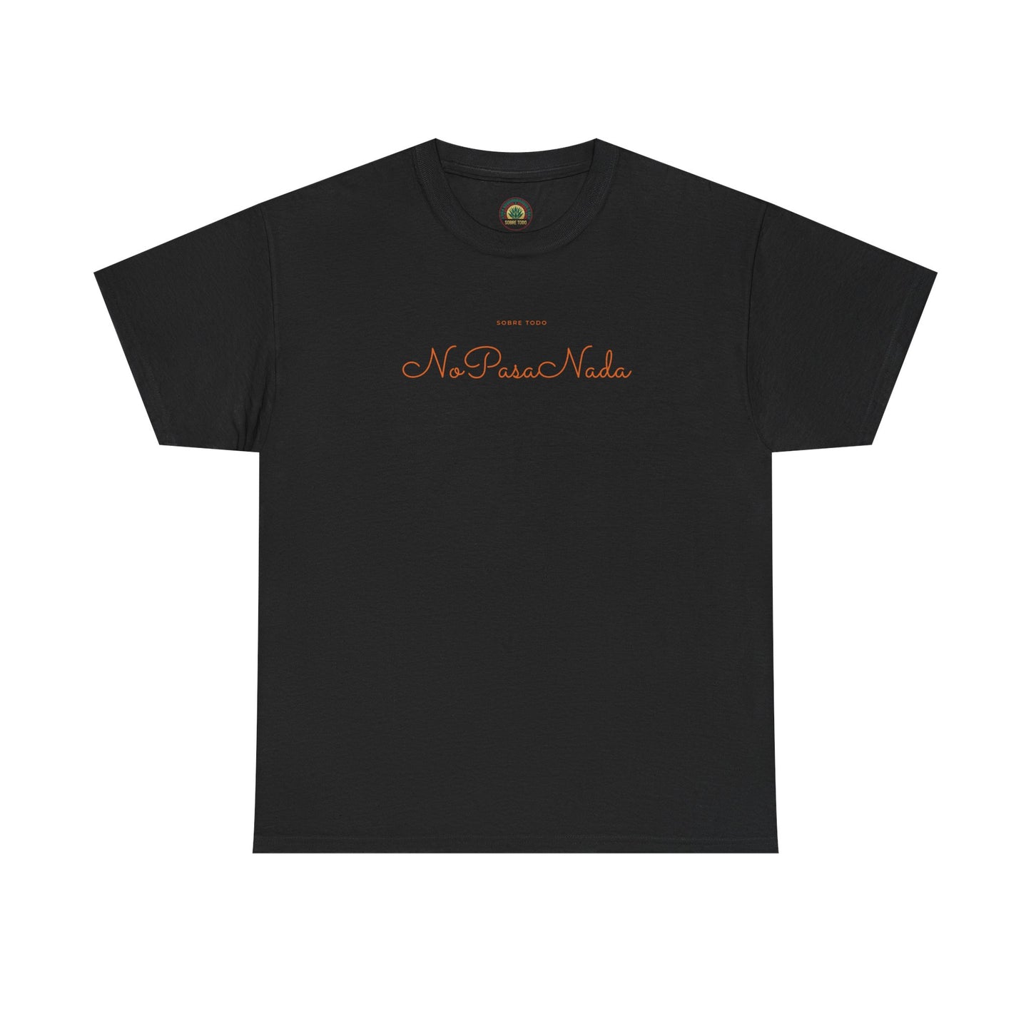 Sobre Todo - No Pasa Nada – Unisex Tee