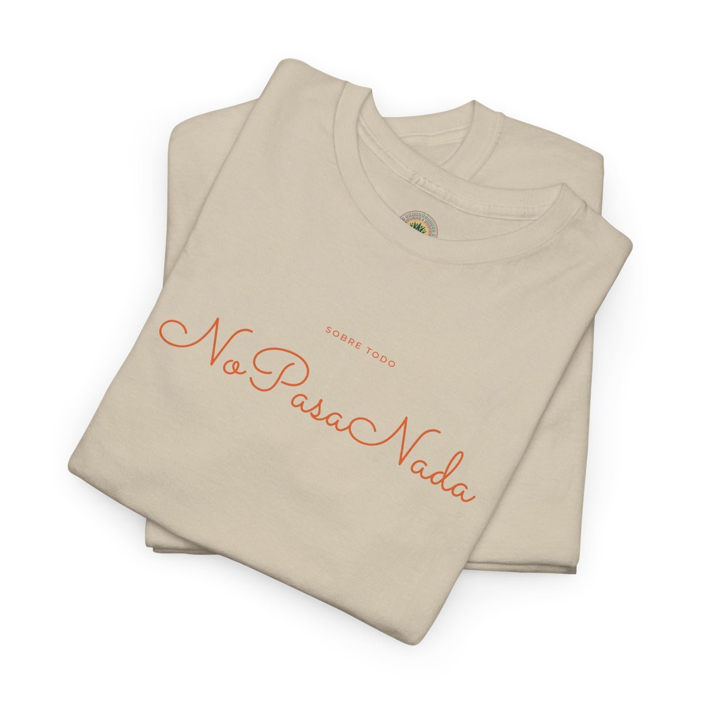Sobre Todo - No Pasa Nada – Unisex Tee