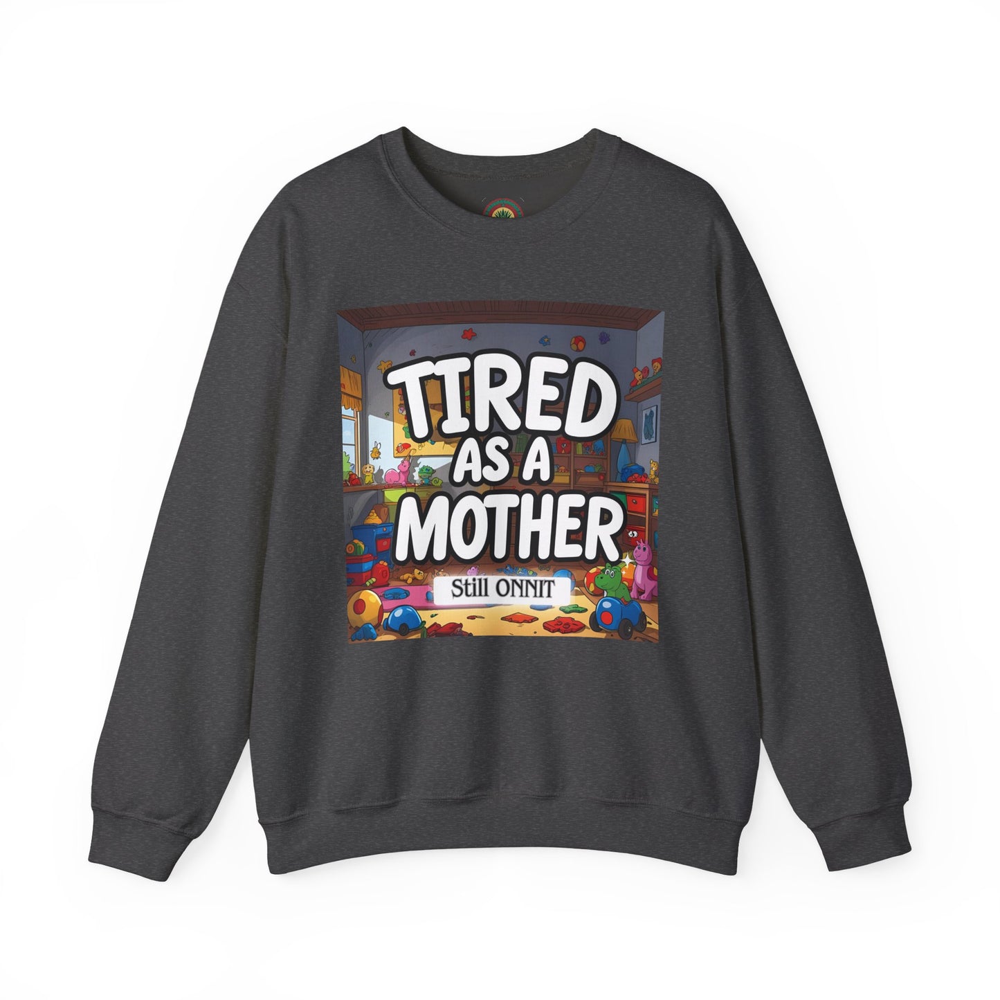 Sobre Todo - Tired as a Mother Crewneck