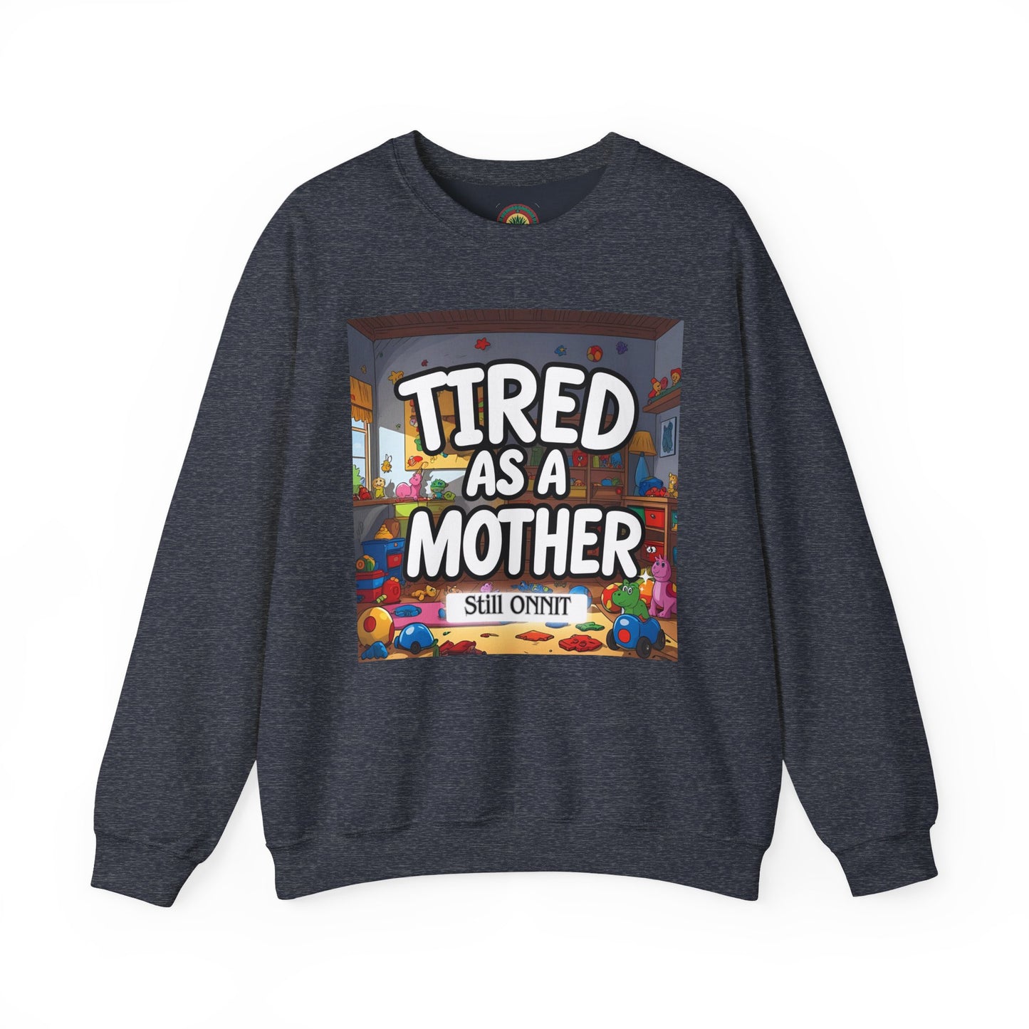 Sobre Todo - Tired as a Mother Crewneck