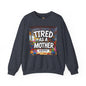 Sobre Todo - Tired as a Mother Crewneck