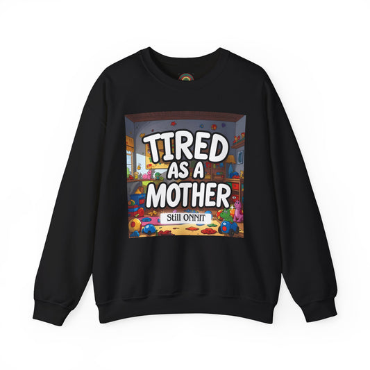 Sobre Todo - Tired as a Mother Crewneck
