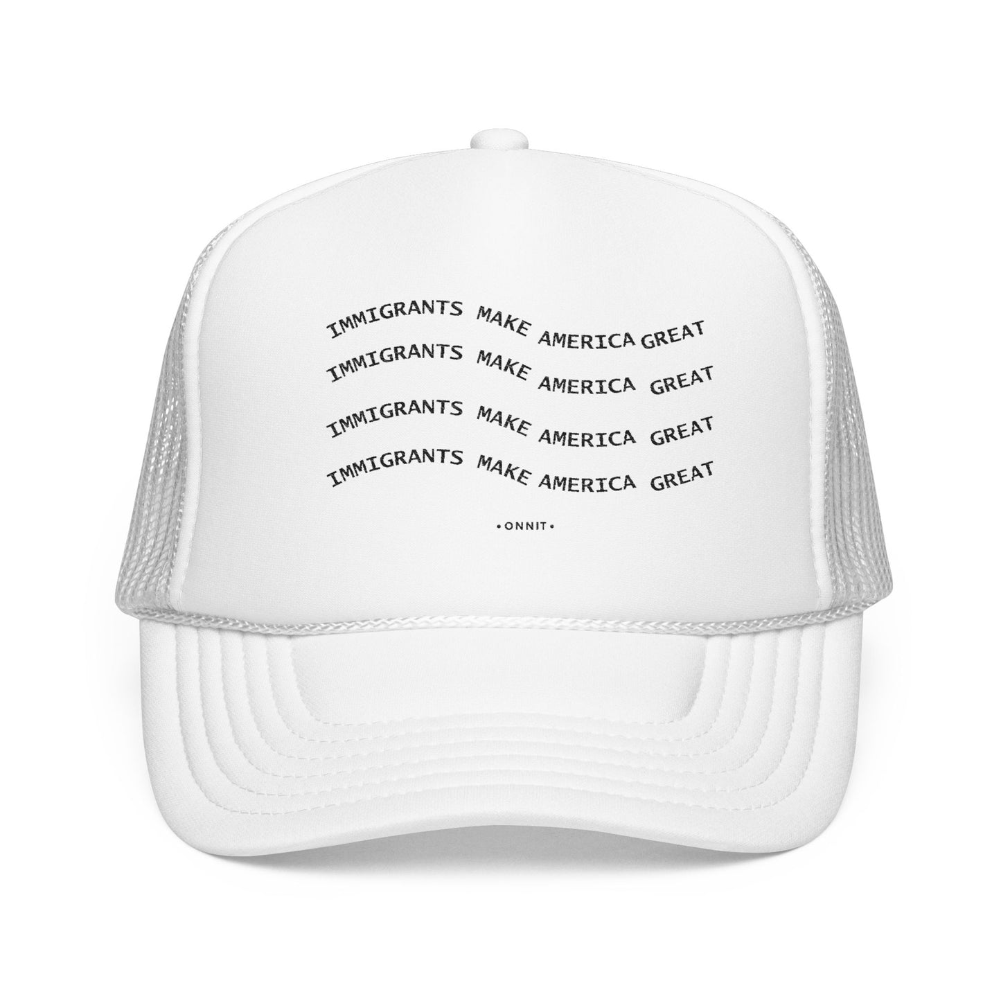 •ONNIT• Immigrants Make America Great | Trucker Hat