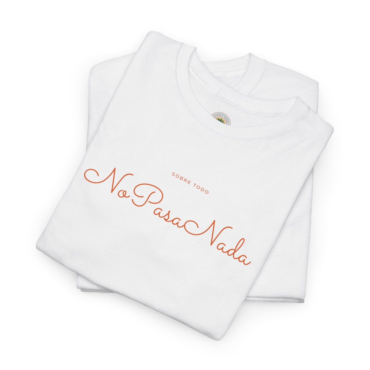 Sobre Todo - No Pasa Nada – Unisex Tee